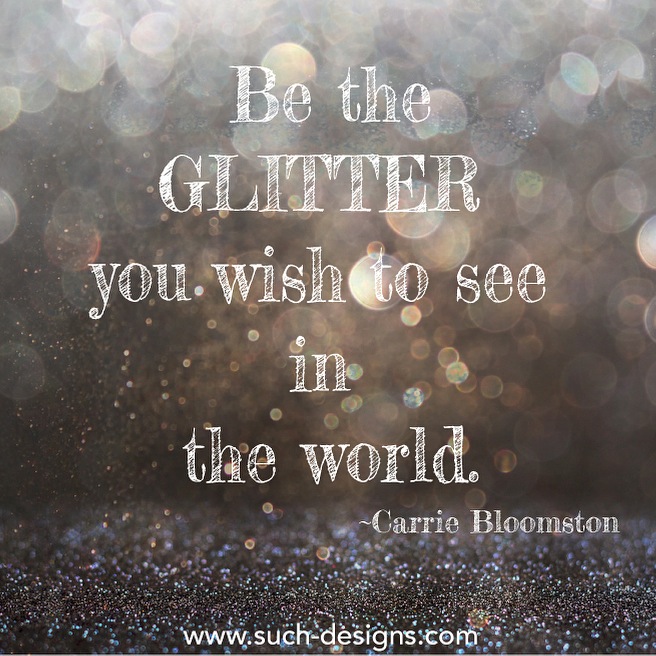 Be the glitter